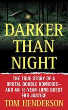 Darker Than Night: The True Story of a Brutal Double Homicide and an 18-Year Long Quest for Justice