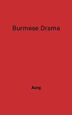 Burmese Drama: A Study, with Translations of Burmese Plays