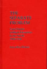 The Separate Problem: Case Studies of Black Education in the North, 1900-1930