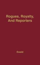 Rogues, Royalty and Reporters: The Age of Queen Anne Through Its Newspapers