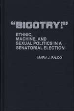 Bigotry!: Ethnic, Machine, and Sexual Politics in a Senatorial Election