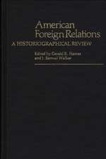 American Foreign Relations: A Historiographical Review