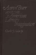 Aaron Burr and the American Literary Imagination.