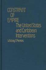 Constraint of Empire: The United States and Caribbean Interventions