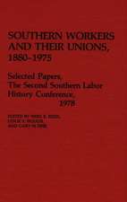 Southern Workers and Their Unions, 1880-1975: Selected Papers, The Second Southern Labor History Conference, 1978