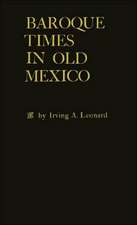 Baroque Times in Old Mexico: Seventeenth-Century Persons, Places and Practices