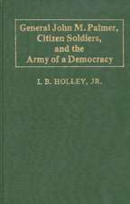 General John M. Palmer, Citizen Soldiers, and the Army of a Democracy.