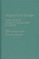 Migrants in Europe: The Role of Family, Labor, and Politics