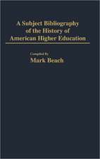 A Subject Bibliography of the History of American Higher Education