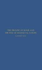 The Decline of Rome and the Rise of Medieval Europe