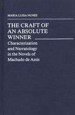 The Craft of an Absolute Winner: Characterization and Narratology in the Novels of Machado de Assis