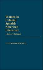 Women in Colonial Spanish American Literature: Literary Images