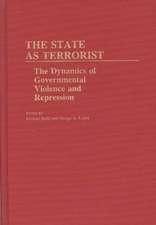 The State as Terrorist: The Dynamics of Governmental Violence and Repression