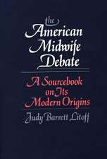 The American Midwife Debate: A Sourcebook on Its Modern Origins