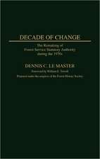 Decade of Change: The Remaking of Forest Service Statutory Authority During the 1970s