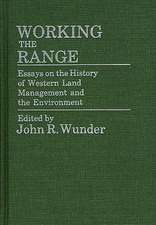 Working the Range: Essays on the History of Western Land Management and the Environment