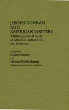 Joseph Conrad and American Writers: A Bibliographical Study of Affinities, Influences, and Relations