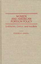 Women and American Foreign Policy: Lobbyists, Critics, and Insiders