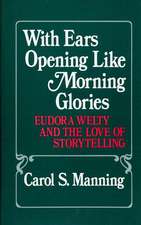 With Ears Opening Like Morning Glories: Eudora Welty and the Love of Storytelling