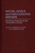 Social Goals and Educational Reform: American Schools in the Twentieth Century