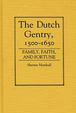 The Dutch Gentry, 1500-1650: Family, Faith, and Fortune