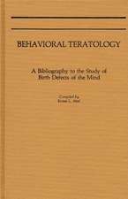 Behavioral Teratology: A Bibliography to the Study of Birth Defects of the Mind