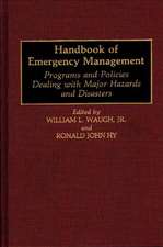 Handbook of Emergency Management: Programs and Policies Dealing with Major Hazards and Disasters