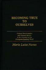 Becoming True to Ourselves: Cultural Decolonization and National Identity in the Literature of the Portuguese-Speaking World