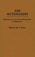 The Mythmakers: Intellectuals and the Intelligentsia in Perspective