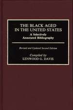 The Black Aged in the United States: A Selectively Annotated Bibliography; Revised and Updated Second Edition