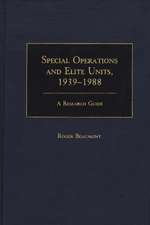 Special Operations and Elite Units, 1939-1988: A Research Guide