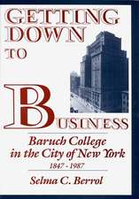 Getting Down to Business: Baruch College in the City of New York, 1847-1987