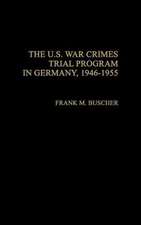 The U.S. War Crimes Trial Program in Germany, 1946-1955