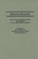 Strange Shadows: The Uncollected Fiction and Essays of Clark Ashton Smith