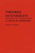 Theories of Ethnicity: A Critical Appraisal