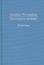 Gordon McLendon: The Maverick of Radio