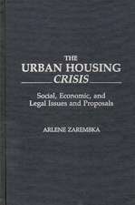 The Urban Housing Crisis: Social, Economic, and Legal Issues and Proposals