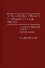 The Modern Theory of Presidential Power: Alexander Hamilton and the Corwin Thesis