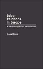 Labor Relations in Europe: A History of Issues and Developments