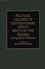 Political Leaders of Contemporary Africa South of the Sahara