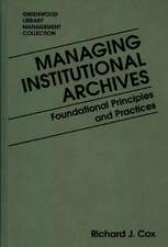 Managing Institutional Archives: Foundational Principles and Practices