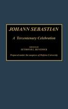 Johann Sebastian: A Tercentenary Celebration