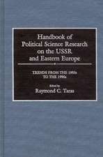 Handbook of Political Science Research on the USSR and Eastern Europe: Trends from the 1950s to 1990s