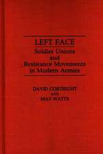 Left Face: Soldier Unions and Resistance Movements in Modern Armies