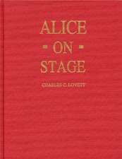 Alice on Stage: A History of the Early Theatrical Productions of Alice in Wonderland