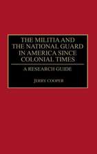 The Militia and the National Guard in America Since Colonial Times: A Research Guide