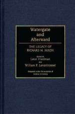 Watergate and Afterward: The Legacy of Richard M. Nixon