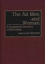 The Ad Men and Women: A Biographical Dictionary of Advertising