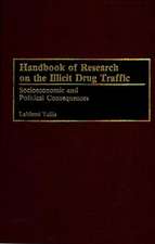 Handbook of Research on the Illicit Drug Traffic: Socioeconomic and Political Consequences