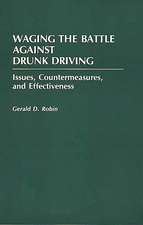 Waging the Battle Against Drunk Driving: Issues, Countermeasures, and Effectiveness